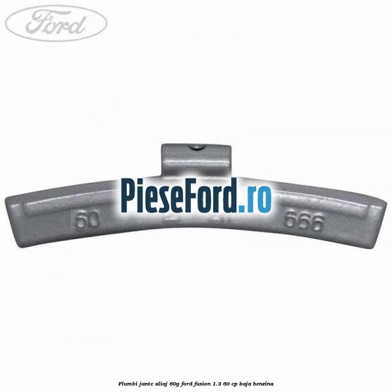 Plumbi jante aliaj, 60g Ford Fusion 1.3 60 cp Plumbi jante aliaj, 60g Ford Fusion 1.3 60 cp BAJA benzina