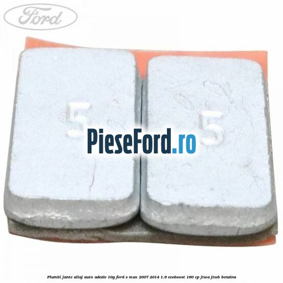 Plumbi jante aliaj auto-adeziv, 10g Ford S-Max 2007-2014 1.6 EcoBoost 160 cp JTWA, JTWB benzina