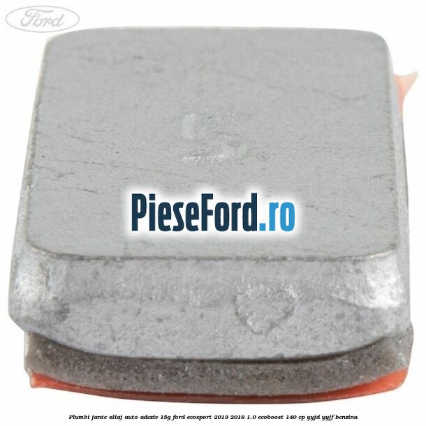 Plumbi jante aliaj auto-adeziv, 15g Ford EcoSport 2013-2018 1.0 EcoBoost 140 cp YYJD, YYJF benzina