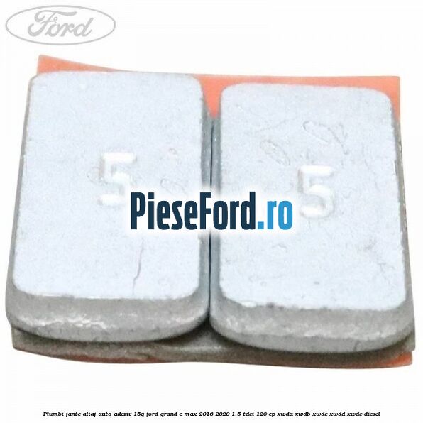 Plumbi jante aliaj auto-adeziv, 15g Ford Grand C-Max 2016-2020 1.5 TDCi 120 cp XWDA, XWDB, XWDC, XWDD, XWDE diesel