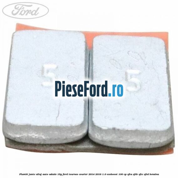 Plumbi jante aliaj auto-adeziv, 15g Ford Tourneo Courier 2014-2018 1.0 EcoBoost 100 cp SFCA, SFCB, SFCC, SFCD benzina
