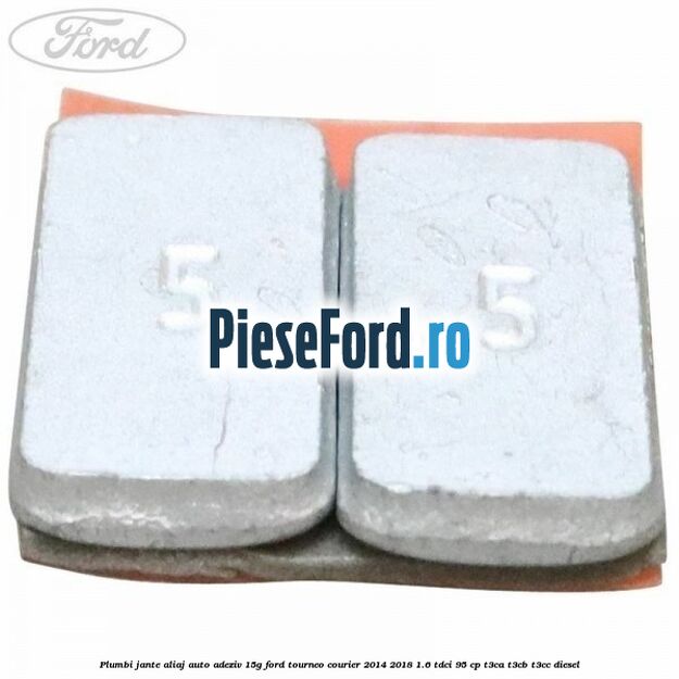 Plumbi jante aliaj auto-adeziv, 15g Ford Tourneo Courier 2014-2018 1.6 TDCi 95 cp T3CA, T3CB, T3CC diesel