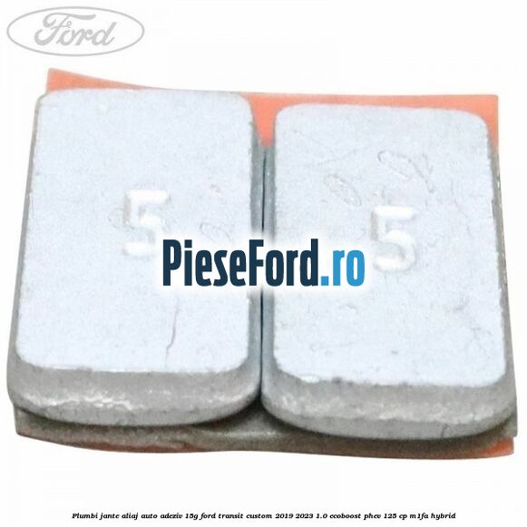Plumbi jante aliaj auto-adeziv, 15g Ford Transit Custom 2019-2023 1.0 EcoBoost PHEV 125 cp Plumbi jante aliaj auto-adeziv, 15g Ford Transit Custom 2019-2023 1.0 EcoBoost PHEV 125 cp M1FA Hybrid