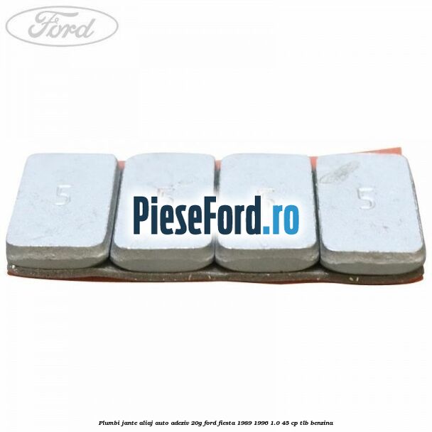 Plumbi jante aliaj auto-adeziv, 20g Ford Fiesta 1989-1996 1.0 45 cp Plumbi jante aliaj auto-adeziv, 20g Ford Fiesta 1989-1996 1.0 45 cp TLB benzina