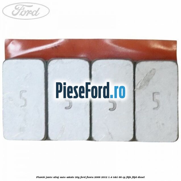 Plumbi jante aliaj auto-adeziv, 20g Ford Fiesta 2008-2012 1.4 TDCi 68 cp Plumbi jante aliaj auto-adeziv, 20g Ford Fiesta 2008-2012 1.4 TDCi 68 cp F6JB, F6JD diesel