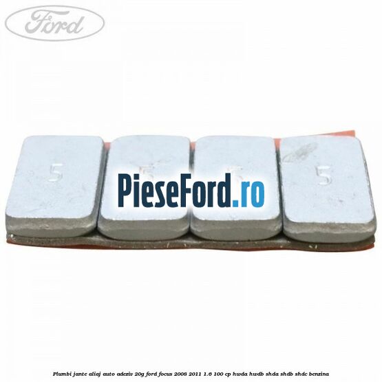 Plumbi jante aliaj auto-adeziv, 20g Ford Focus 2008-2011 1.6 100 cp HWDA, HWDB, SHDA, SHDB, SHDC benzina