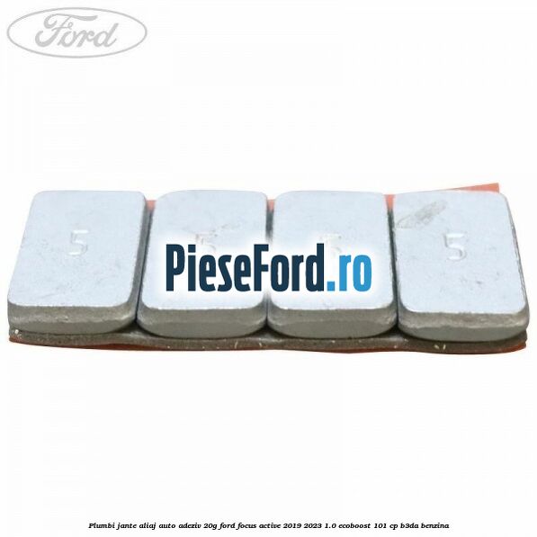 Plumbi jante aliaj auto-adeziv, 20g Ford Focus Active 2019-2023 1.0 EcoBoost 101 cp Plumbi jante aliaj auto-adeziv, 20g Ford Focus Active 2019-2023 1.0 EcoBoost 101 cp B3DA benzina