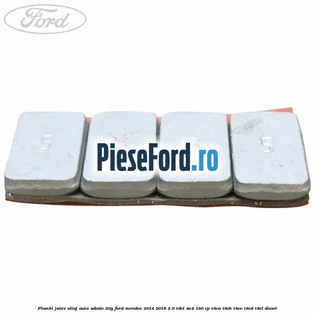 Plumbi jante aliaj auto-adeziv, 20g Ford Mondeo 2014-2018 2.0 TDCi 4x4 180 cp Plumbi jante aliaj auto-adeziv, 20g Ford Mondeo 2014-2018 2.0 TDCi 4x4 180 cp T8CA, T8CB, T8CC, T8CD, T8CL diesel