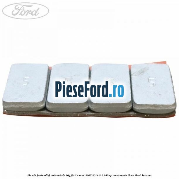 Plumbi jante aliaj auto-adeziv, 20g Ford S-Max 2007-2014 2.0 145 cp AOWA, AOWB, TBWA, TBWB benzina