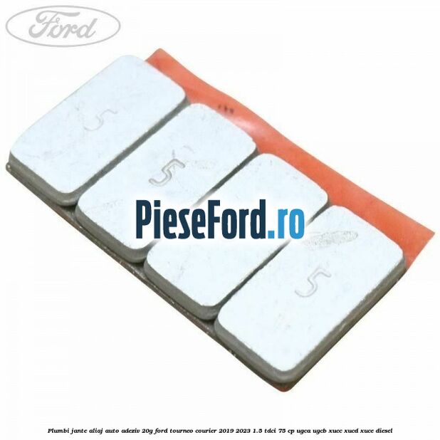 Plumbi jante aliaj auto-adeziv, 20g Ford Tourneo Courier 2019-2023 1.5 TDCi 75 cp UGCA, UGCB, XUCC, XUCD, XUCE, diesel