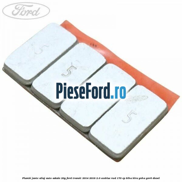 Plumbi jante aliaj auto-adeziv, 20g Ford Transit 2014-2018 2.0 EcoBlue RWD 170 cp BLHA, BLRA, YNHA, YNR6 diesel