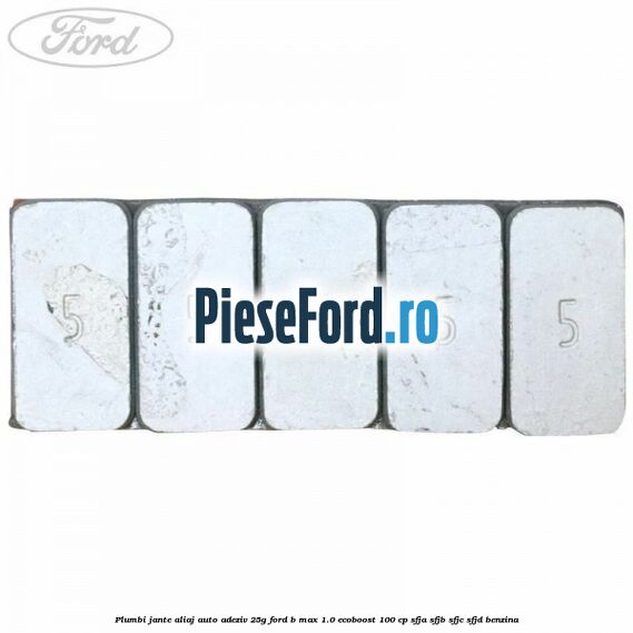 Plumbi jante aliaj auto-adeziv, 25g Ford B-Max 1.0 EcoBoost 100 cp SFJA, SFJB, SFJC, SFJD benzina