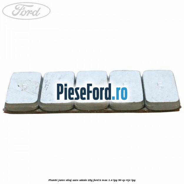 Plumbi jante aliaj auto-adeziv, 25g Ford B-Max 1.4 LPG 90 cp RTJC LPG
