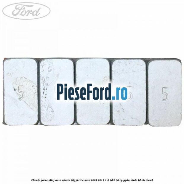 Plumbi jante aliaj auto-adeziv, 25g Ford C-Max 2007-2011 1.6 TDCi 90 cp GPDA, HHDA, HHDB diesel