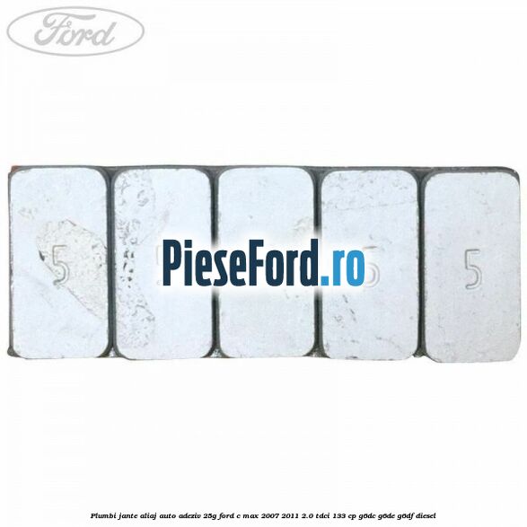 Plumbi jante aliaj auto-adeziv, 25g Ford C-Max 2007-2011 2.0 TDCi 133 cp Plumbi jante aliaj auto-adeziv, 25g Ford C-Max 2007-2011 2.0 TDCi 133 cp G6DC, G6DE, G6DF diesel