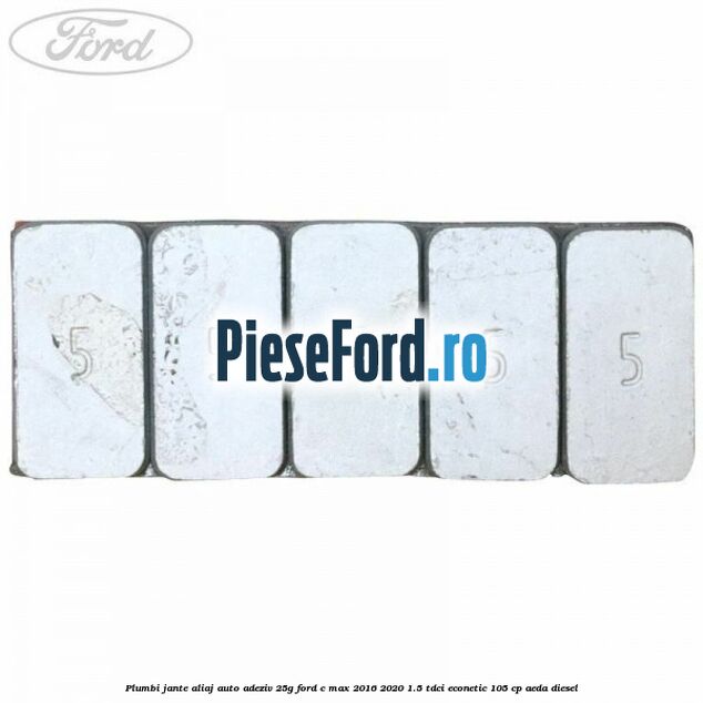 Plumbi jante aliaj auto-adeziv, 25g Ford C-Max 2016-2020 1.5 TDCi ECOnetic 105 cp AEDA diesel