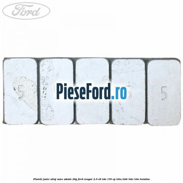 Plumbi jante aliaj auto-adeziv, 25g Ford Cougar 2.5 V6 24V 170 cp Plumbi jante aliaj auto-adeziv, 25g Ford Cougar 2.5 V6 24V 170 cp LCBA, LCBB, LCBC, LCBE benzina
