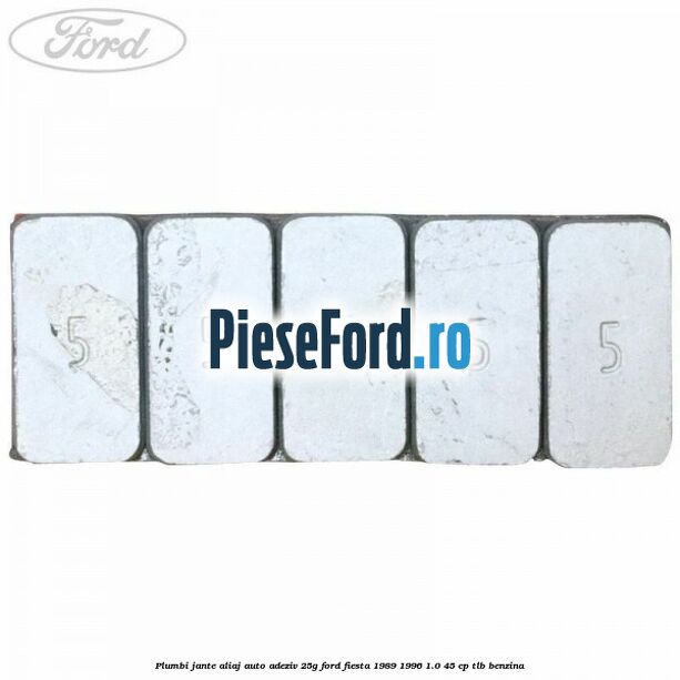 Plumbi jante aliaj auto-adeziv, 25g Ford Fiesta 1989-1996 1.0 45 cp TLB benzina
