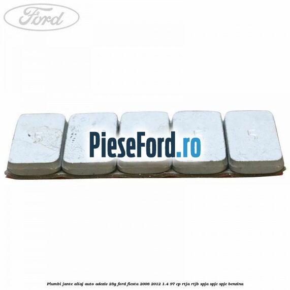 Plumbi jante aliaj auto-adeziv, 25g Ford Fiesta 2008-2012 1.4 97 cp RTJA, RTJB, SPJA, SPJC, SPJE benzina