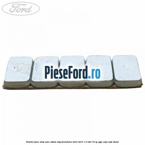 Plumbi jante aliaj auto-adeziv, 25g Ford Fiesta 2013-2017 1.5 TDCi 75 cp UGJC, XUJA, XUJB diesel