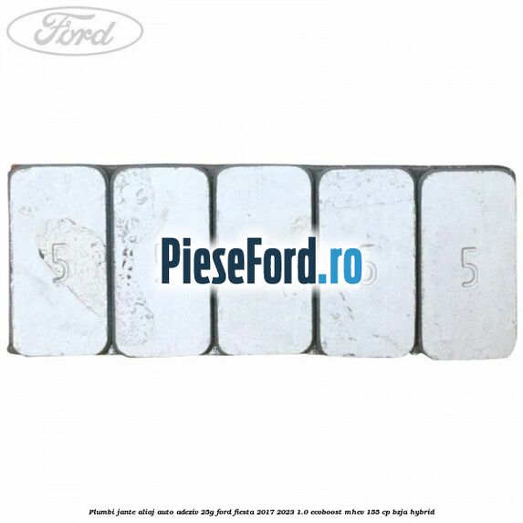 Plumbi jante aliaj auto-adeziv, 25g Ford Fiesta 2017-2023 1.0 EcoBoost mHEV 155 cp BZJA Hybrid