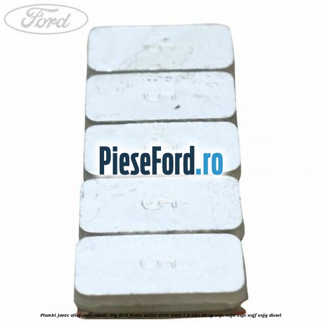 Plumbi jante aliaj auto-adeziv, 25g Ford Fiesta Active 2018-2023 1.5 TDCi 85 cp XUJC, XUJD, XUJE, XUJF, XUJG diesel