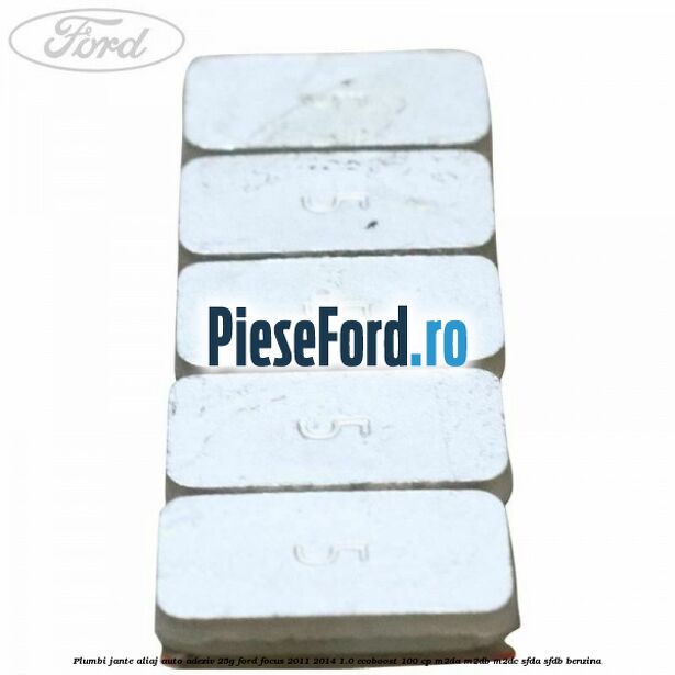 Plumbi jante aliaj auto-adeziv, 25g Ford Focus 2011-2014 1.0 EcoBoost 100 cp Plumbi jante aliaj auto-adeziv, 25g Ford Focus 2011-2014 1.0 EcoBoost 100 cp M2DA, M2DB, M2DC, SFDA, SFDB benzina