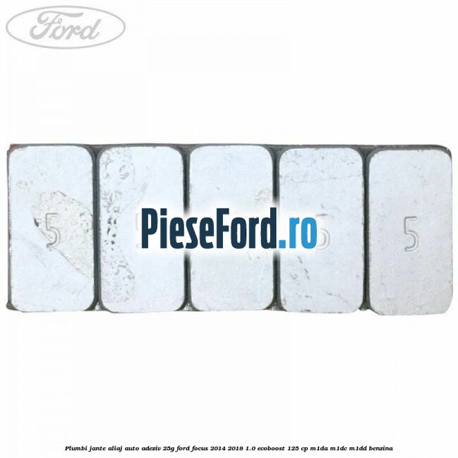 Plumbi jante aliaj auto-adeziv, 25g Ford Focus 2014-2018 1.0 EcoBoost 125 cp M1DA, M1DC, M1DD benzina