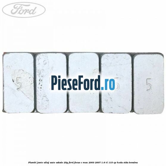 Plumbi jante aliaj auto-adeziv, 25g Ford Focus C-Max 2003-2007 1.6 Ti 115 cp Plumbi jante aliaj auto-adeziv, 25g Ford Focus C-Max 2003-2007 1.6 Ti 115 cp HXDA, SIDA benzina