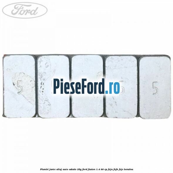 Plumbi jante aliaj auto-adeziv, 25g Ford Fusion 1.4 80 cp FXJA, FXJB, FXJC benzina