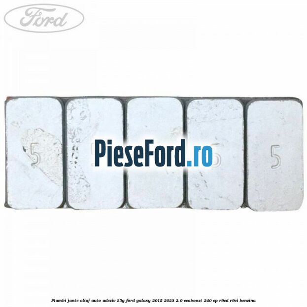 Plumbi jante aliaj auto-adeziv, 25g Ford Galaxy 2015-2023 2.0 EcoBoost 240 cp R9CD, R9CI benzina