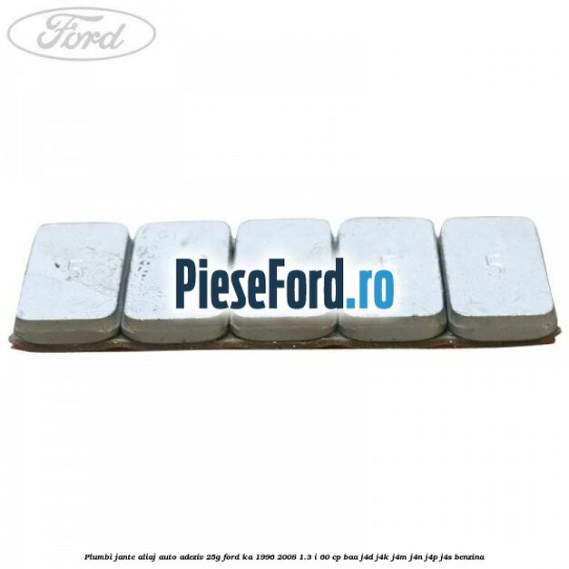 Plumbi jante aliaj auto-adeziv, 25g Ford Ka 1996-2008 1.3 i 60 cp BAA, J4D, J4K, J4M, J4N, J4P, J4S benzina