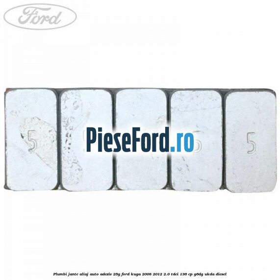 Plumbi jante aliaj auto-adeziv, 25g Ford Kuga 2008-2012 2.0 TDCi 136 cp G6DG, UKDA diesel