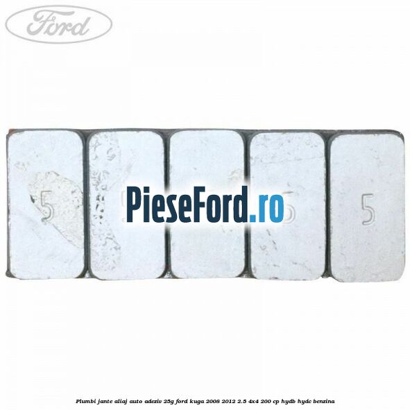 Plumbi jante aliaj auto-adeziv, 25g Ford Kuga 2008-2012 2.5 4x4 200 cp HYDB, HYDC benzina