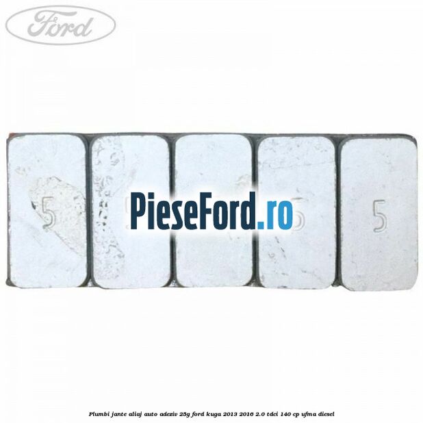 Plumbi jante aliaj auto-adeziv, 25g Ford Kuga 2013-2016 2.0 TDCi 140 cp UFMA diesel