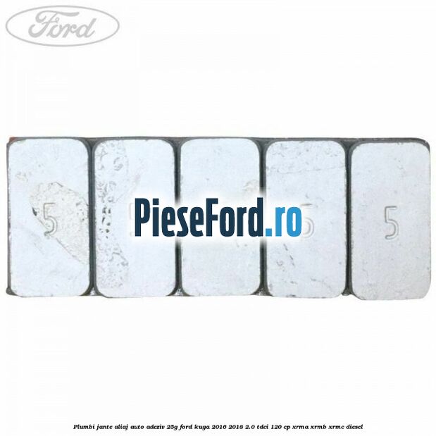Plumbi jante aliaj auto-adeziv, 25g Ford Kuga 2016-2018 2.0 TDCi 120 cp Plumbi jante aliaj auto-adeziv, 25g Ford Kuga 2016-2018 2.0 TDCi 120 cp XRMA, XRMB, XRMC diesel