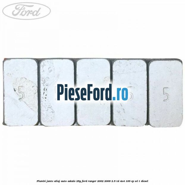 Plumbi jante aliaj auto-adeziv, 25g Ford Ranger 2002-2006 2.5 TD 4x4 109 cp Plumbi jante aliaj auto-adeziv, 25g Ford Ranger 2002-2006 2.5 TD 4x4 109 cp WL-T diesel