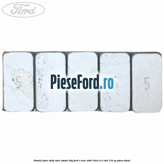 Plumbi jante aliaj auto-adeziv, 25g Ford S-Max 2007-2014 2.2 TDCi 175 cp Q4WA diesel