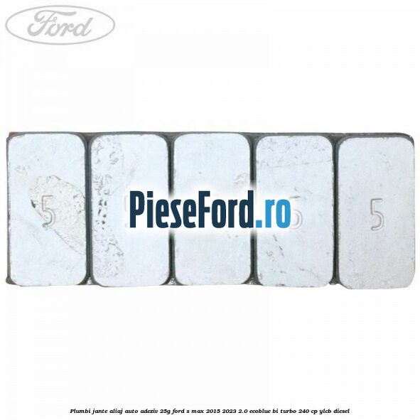 Plumbi jante aliaj auto-adeziv, 25g Ford S-Max 2015-2023 2.0 EcoBlue Bi-Turbo 240 cp YLCB diesel