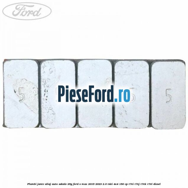 Plumbi jante aliaj auto-adeziv, 25g Ford S-Max 2015-2023 2.0 TDCi 4x4 150 cp T7CI, T7CJ, T7CK, T7CL diesel