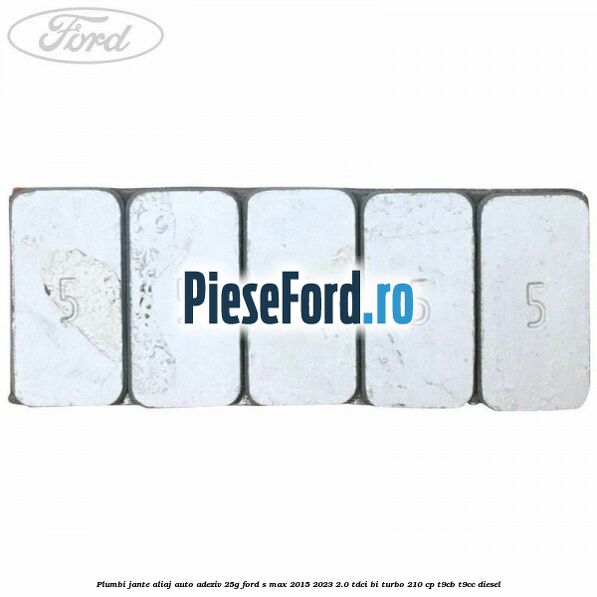 Plumbi jante aliaj auto-adeziv, 25g Ford S-Max 2015-2023 2.0 TDCi BI-Turbo 210 cp T9CB, T9CC diesel