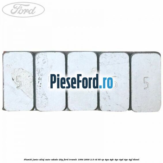 Plumbi jante aliaj auto-adeziv, 25g Ford Transit 1994-2000 2.5 TD 85 cp Plumbi jante aliaj auto-adeziv, 25g Ford Transit 1994-2000 2.5 TD 85 cp 4GA, 4GB, 4GC, 4GD, 4GE, 4GF diesel