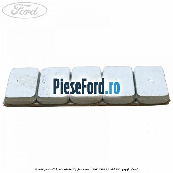 Plumbi jante aliaj auto-adeziv, 25g Ford Transit 2006-2014 2.2 TDCi 130 cp Plumbi jante aliaj auto-adeziv, 25g Ford Transit 2006-2014 2.2 TDCi 130 cp QWFA diesel