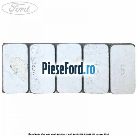 Plumbi jante aliaj auto-adeziv, 25g Ford Transit 2006-2014 2.2 TDCi 130 cp Plumbi jante aliaj auto-adeziv, 25g Ford Transit 2006-2014 2.2 TDCi 130 cp QWFA diesel