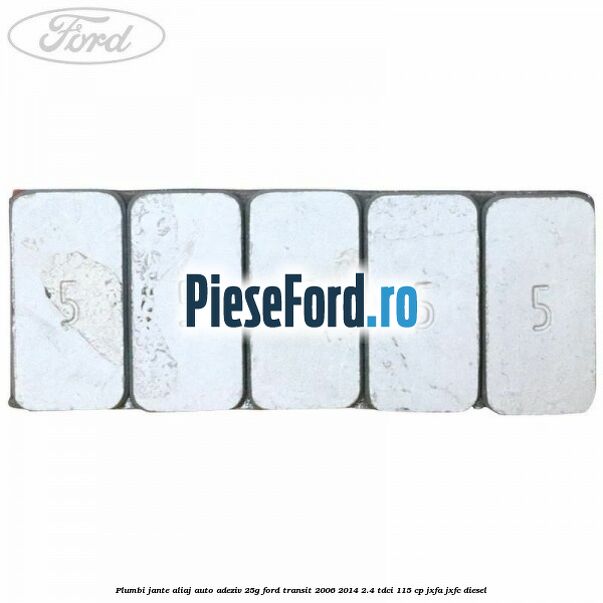 Plumbi jante aliaj auto-adeziv, 25g Ford Transit 2006-2014 2.4 TDCi 115 cp JXFA, JXFC diesel