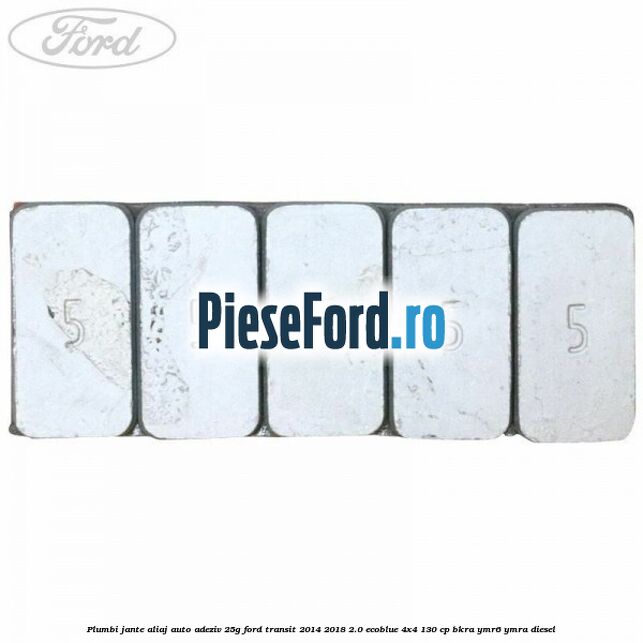 Plumbi jante aliaj auto-adeziv, 25g Ford Transit 2014-2018 2.0 EcoBlue 4x4 130 cp Plumbi jante aliaj auto-adeziv, 25g Ford Transit 2014-2018 2.0 EcoBlue 4x4 130 cp BKRA, YMR6, YMRA diesel