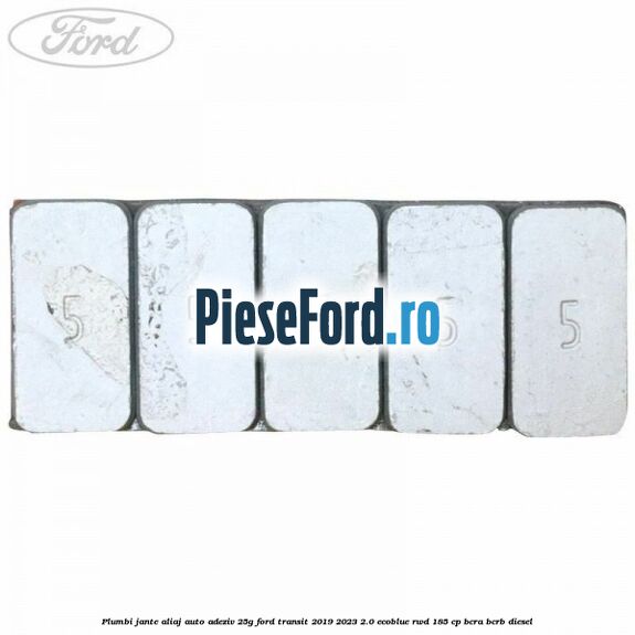 Plumbi jante aliaj auto-adeziv, 25g Ford Transit 2019-2023 2.0 EcoBlue RWD 185 cp BCRA, BCRB diesel
