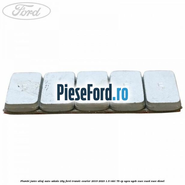 Plumbi jante aliaj auto-adeziv, 25g Ford Transit Courier 2019-2023 1.5 TDCi 75 cp UGCA, UGCB, XUCC, XUCD, XUCE diesel