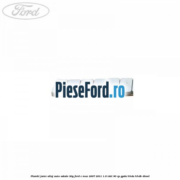 Plumbi jante aliaj auto-adeziv, 30g Ford C-Max 2007-2011 1.6 TDCi 90 cp GPDA, HHDA, HHDB diesel
