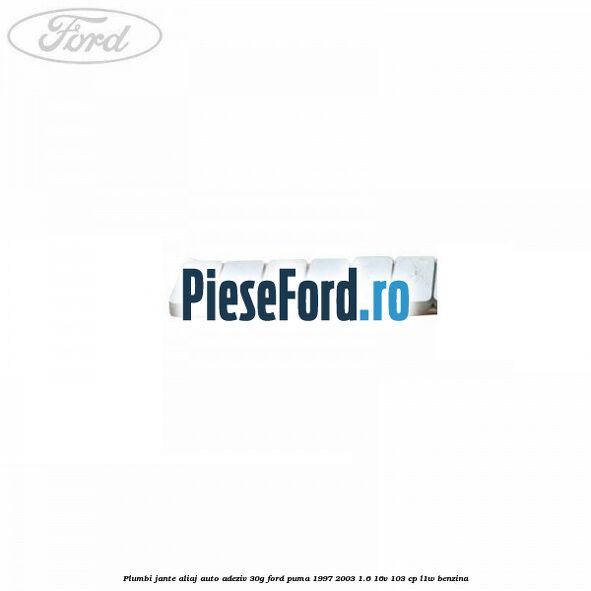 Plumbi jante aliaj auto-adeziv, 30g Ford Puma 1997-2003 1.6 16V 103 cp L1W benzina